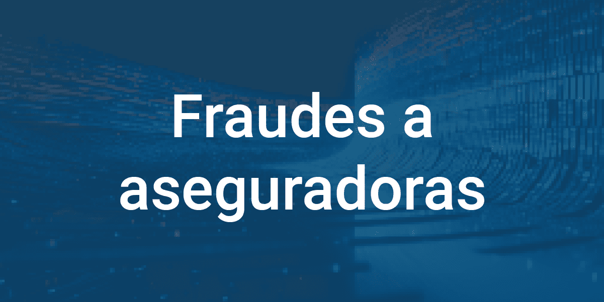 fraudes_a_aseguradoras_infoverity