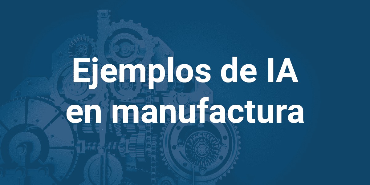 ejemplos_ia_manufactura_infoverity