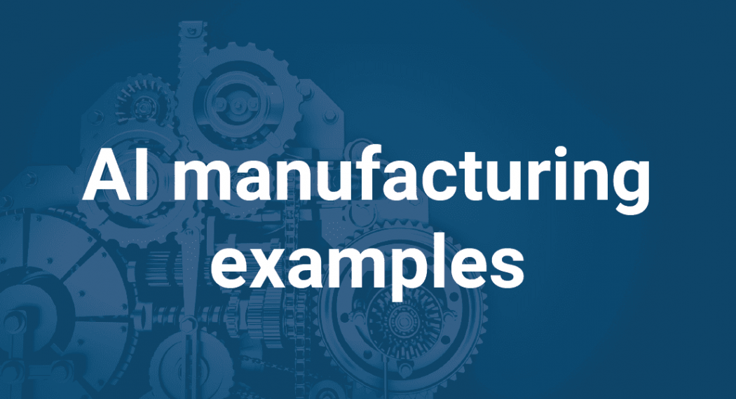 ai_manufacturing_examples_infoverity