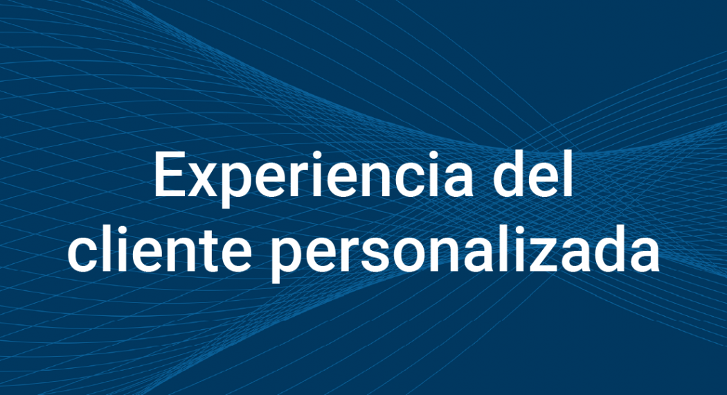 experiencia personalizada del cliente