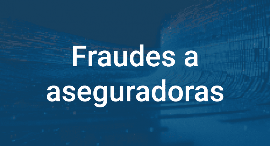 fraudes_a_aseguradoras_infoverity